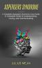 Aspergers Syndrome: A Complete Aspergers Syndrome Cure Guide (A Complete Guide to Understanding Loving and Communicating)