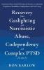 Recovery from Gaslighting & Narcissistic Abuse Codependency & Complex PTSD (3 in 1)