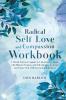 Radical Self Love and Compassion Workbook