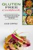 Gluten Free Cookbook: A Sweet and Savory Guide You Must Have (Easy Healthy and Delicious Meals You'll Both Love)