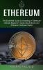 Ethereum: Ultimate Beginner's Guide About Bitcoin and Ethereum Hardware Wallet (The Essential Guide to Investing in Ethereum)
