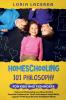 Homeschooling 101 Philosophy for  Kidsand Teenagers  Historical Philosophy as a Way of Life & Parental Guidance for Youth to Embrace Social Skills Logical Thinking to Become  Intelligent Adults