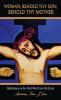 Woman Behold Thy Son; Behold Thy Mother