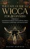 The Easy Guide to Wicca for Beginners: 2 Books in 1 - Learn Wiccan Traditions Eclectic Witches Solitary Practitioners Candle Magic and Protection Spells