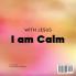 With Jesus I am Calm