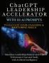 ChatGPT Leadership Accelerator with 111 AI Prompts to Elevate Your Coaching & Mentoring Skills