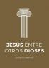 Jesús Entre Otros Dioses (Spanish Edition)