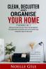 CLEAN DECLUTTER AND ORGANISE YOUR HOME