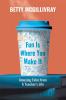 Fun Is Where You Make It