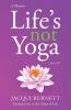 Life's Not Yoga: Or is it? Finding love in the Chaos of Life