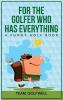For the Golfer Who Has Everything: A Funny Golf Book: 1 (For People Who Have Everything)