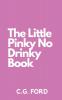 The Little Pinky No Drinky Book