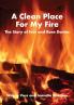 A Clean Place For My Fire