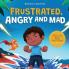 Frustrated Angry and Mad: A Colorful Kids Picture Book for Temper Tantrums Anger Management and Angry Children Age 2 to 6 3 to 5 (Feeling Big Emotions Picture Books)