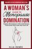 A Woman's Guide to Menopause Domination