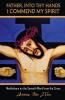Father Into Thy Hands I Commend My Spirit