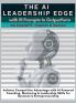The AI Leadership Edge via ChatGPT Copilot & Gemini with 111 Prompts to Outperform