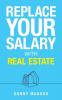 Replace Your Salary with Real Estate