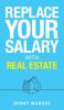 Replace Your Salary with Real Estate
