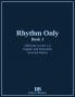 Rhythm Only - Book 1 - Eighths and Sixteenths - Assorted Meters