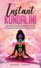 Instant Kundalini: Open your Third eye with this amazing step-by-step guide. Transform your life by controlling your Chakras mastering your Kundalini and enhancing your Intuition.