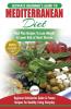 Mediterranean Diet: The Ultimate Beginner's Guide & Cookbook To Mediterranean Diet Meal Plan Recipes To Lose Weight Lower Risk of Heart Disease (14 ... 40+ Easy & Proven Heart Healthy Recipes)