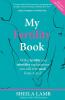 My Fertility Book: All the fertility and infertility explanations you will ever need from A-Z