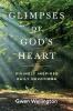 Glimpses of God's Heart: Divinely Inspired Daily Devotions