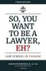So You Want to be a Lawyer Eh?: Law School in Canada