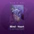 Mind - Heart Connection: A simple thought experience encounter or meeting can alter the mind and shift it into a construction that is filled with ... that shift we become irrevocably connected.