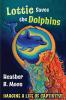 Lottie Saves the Dolphins: Imagine a life of captivity!: 2 (Lottie Lovall International Investigator)