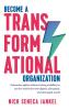 Become A Transformational Organization: Galvanize Agility Without Losing Stability To Survive And Thrive In The Digital Disrupted And Damaged World: 1