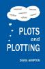 Plots and Plotting 2018: How to create stories that work (Plots and Plotting: How to create stories that work)