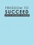 Freedom To Succeed: Life & Business Planner