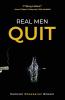 Real Men Quit