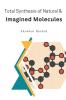 Total Synthesis of Natural & Imagined Molecules