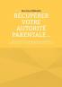 Récupérer votre autorité parentale...