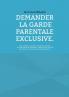 Demander la garde parentale exclusive.