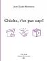Chiche t'es pas cap !