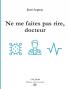 Ne me faites pas rire docteur