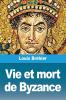 Vie et mort de Byzance