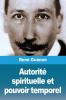 Autorité spirituelle et pouvoir temporel (French Edition)