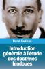 Introduction générale à l'étude des doctrines hindoues (French Edition)