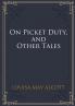 On Picket Duty and Other Tales