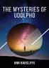 The Mysteries of Udolpho: The Mysteries of Udolpho tells of Emily St. Aubert who suffers among other misadventures the death of her mother and ... and machinations of an Italian brigand.
