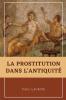 La Prostitution Dans L’Antiquité (French Edition)