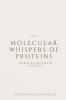 Molecular Whispers of Proteins