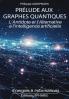 Prélude aux Graphes Quantiques