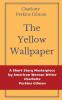 The Yellow Wallpaper by Charlotte Perkins Gilman