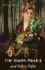 The Happy Prince and Other Tales: A collection of stories for children by Oscar Wilde